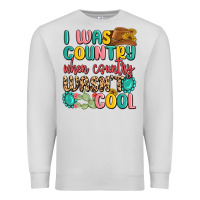 Dove Grey i was country when country wasnt cool Premium Sweatshirt - MaliasSmallBusiness