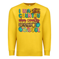 Lemon i was country when country wasnt cool Premium Sweatshirt - MaliasSmallBusiness