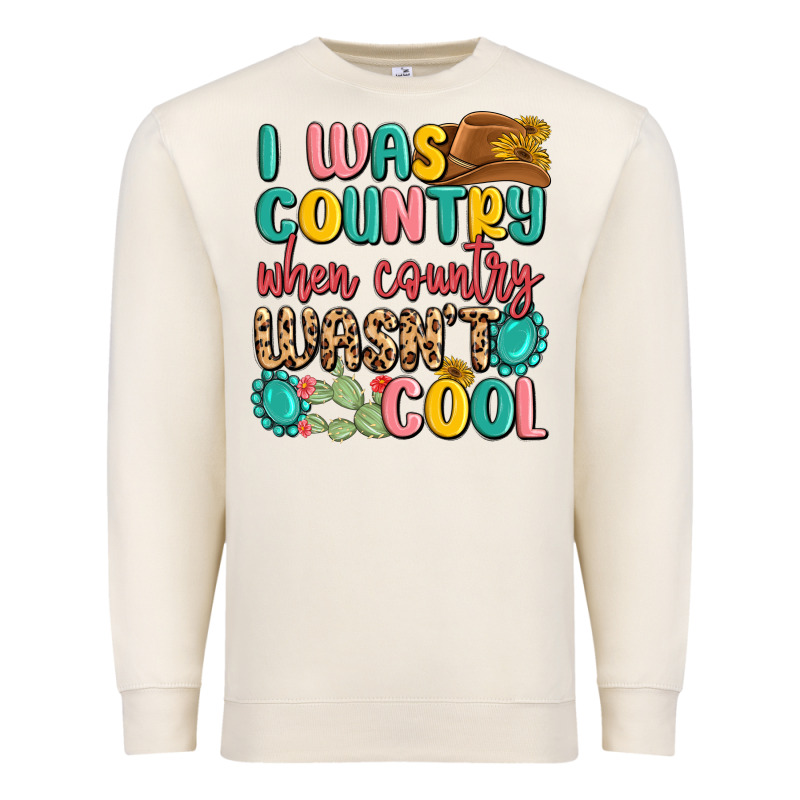 I Was Country When Country Wasnt Cool Premium Sweatshirt by MaliasSmallBusiness | Teevron