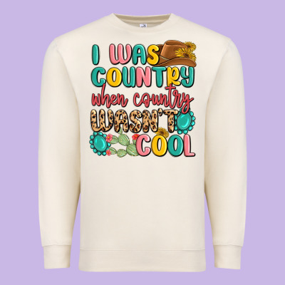 I Was Country When Country Wasnt Cool Premium Sweatshirt Designed By Maliassmallbusiness