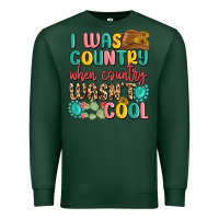 Sports Green i was country when country wasnt cool Premium Sweatshirt - MaliasSmallBusiness