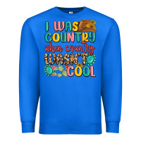 True Royal i was country when country wasnt cool Premium Sweatshirt - MaliasSmallBusiness