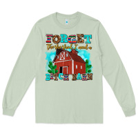 Matcha forget the she shed i need a bitch barn Long Sleeve Tee - AdoDesignShop
