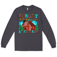 Smoke forget the she shed i need a bitch barn Long Sleeve Tee - AdoDesignShop