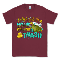 Burgundy splish splash your opinion is trash Classic Tee - AdoDesignShop