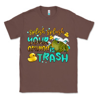 Chestnut splish splash your opinion is trash Classic Tee - AdoDesignShop