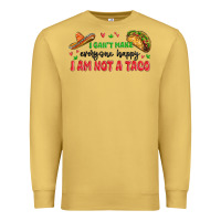 Antique Gold i cant make everyone happy i an not a taco Premium Sweatshirt - MaliasSmallBusiness