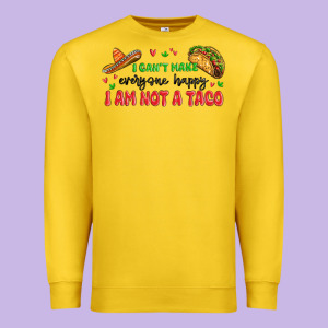 I Cant Make Everyone Happy I An Not A Taco Premium Sweatshirt Designed By Maliassmallbusiness