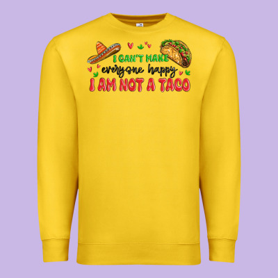 I Cant Make Everyone Happy I An Not A Taco Premium Sweatshirt Designed By Maliassmallbusiness