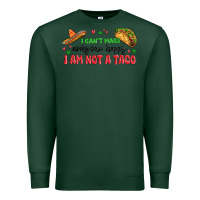 Sports Green i cant make everyone happy i an not a taco Premium Sweatshirt - MaliasSmallBusiness