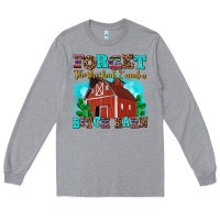 Heather Grey forget the she shed i need a bitch barn Long Sleeve Tee - AdoDesignShop