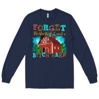 Navy forget the she shed i need a bitch barn Long Sleeve Tee - AdoDesignShop