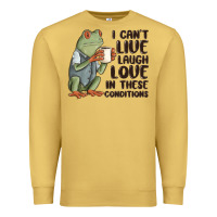 Antique Gold i cant live laugh love in these conditions Premium Sweatshirt - MaliasSmallBusiness