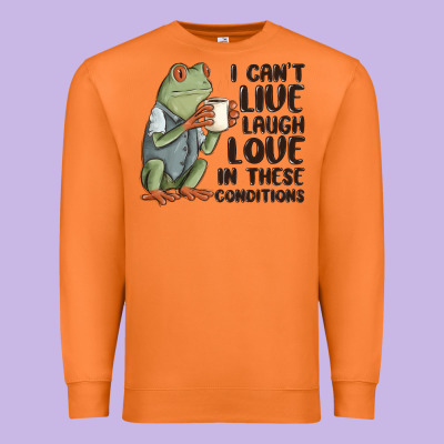 I Cant Live Laugh Love In These Conditions Premium Sweatshirt Designed By Maliassmallbusiness
