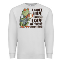 Dove Grey i cant live laugh love in these conditions Premium Sweatshirt - MaliasSmallBusiness