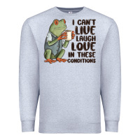 Heather Grey i cant live laugh love in these conditions Premium Sweatshirt - MaliasSmallBusiness