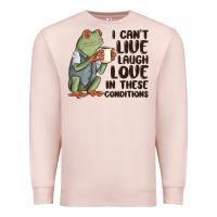 Pale Pink i cant live laugh love in these conditions Premium Sweatshirt - MaliasSmallBusiness