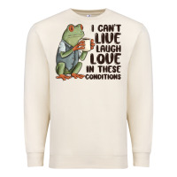 Sandshell i cant live laugh love in these conditions Premium Sweatshirt - MaliasSmallBusiness