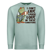 Seafoam i cant live laugh love in these conditions Premium Sweatshirt - MaliasSmallBusiness