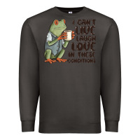 Smoke i cant live laugh love in these conditions Premium Sweatshirt - MaliasSmallBusiness