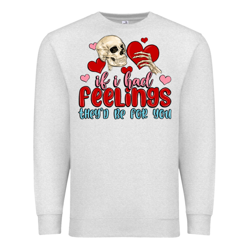 If I Had Feelings They D Be For You Premium Sweatshirt by MaliasSmallBusiness | Teevron