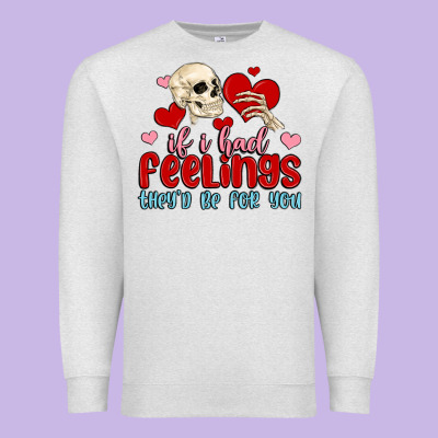 If I Had Feelings They D Be For You Premium Sweatshirt Designed By Maliassmallbusiness