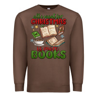 Chestnut all i want for christmas is more books Premium Sweatshirt - MaliasSmallBusiness