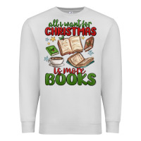 Dove Grey all i want for christmas is more books Premium Sweatshirt - MaliasSmallBusiness