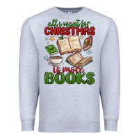 Heather Grey all i want for christmas is more books Premium Sweatshirt - MaliasSmallBusiness