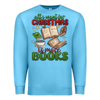 Ocean Blue all i want for christmas is more books Premium Sweatshirt - MaliasSmallBusiness
