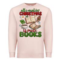 Pale Pink all i want for christmas is more books Premium Sweatshirt - MaliasSmallBusiness