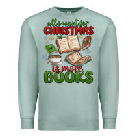 Seafoam all i want for christmas is more books Premium Sweatshirt - MaliasSmallBusiness