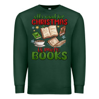 Sports Green all i want for christmas is more books Premium Sweatshirt - MaliasSmallBusiness