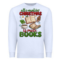 White all i want for christmas is more books Premium Sweatshirt - MaliasSmallBusiness