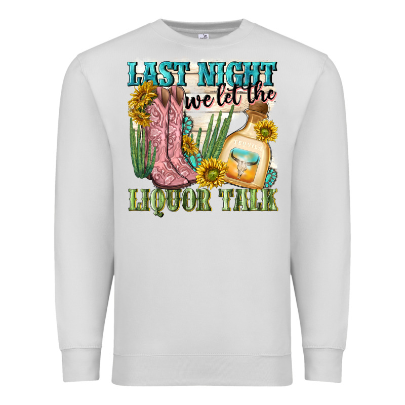 Last Night We Let The Liquar Talk Premium Sweatshirt by NancyCooperArtShop | Teevron