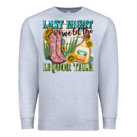 Heather Grey last night we let the liquar talk Premium Sweatshirt - NancyCooperArtShop