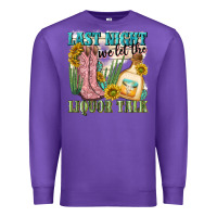 Purple last night we let the liquar talk Premium Sweatshirt - NancyCooperArtShop