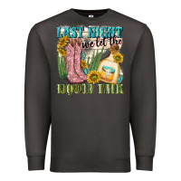 Smoke last night we let the liquar talk Premium Sweatshirt - NancyCooperArtShop