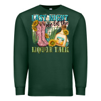 Sports Green last night we let the liquar talk Premium Sweatshirt - NancyCooperArtShop