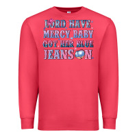 Cardinal lord have mercy baby got her blue jeans on Premium Sweatshirt - NancyCooperArtShop