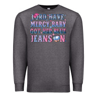 Charcoal Heather lord have mercy baby got her blue jeans on Premium Sweatshirt - NancyCooperArtShop