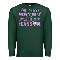 Sports Green lord have mercy baby got her blue jeans on Premium Sweatshirt - NancyCooperArtShop