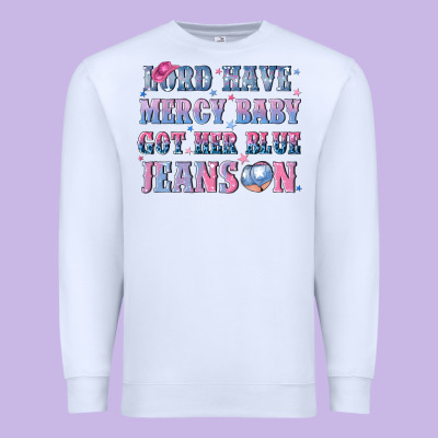 Lord Have Mercy Baby Got Her Blue Jeans On Premium Sweatshirt Designed By Nancycooperartshop