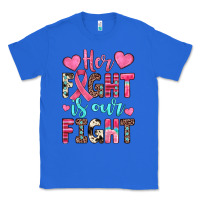 True Royal her fight is our fight Classic Tee - JahusDesignShop