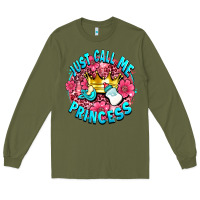 Army Green just call me princess Long Sleeve Tee - AdoDesignShop