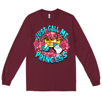 Burgundy just call me princess Long Sleeve Tee - AdoDesignShop