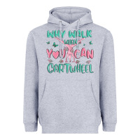 Heather Grey why walk then you can cartwheel Heavyweight Hoodie - MaliasSmallBusiness