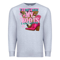 Heather Grey if i cant wear my boots i aint going Premium Sweatshirt - NancyCooperArtShop