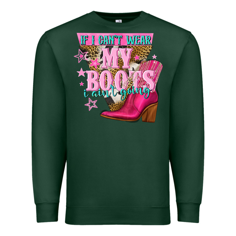 If I Cant Wear My Boots I Aint Going Premium Sweatshirt by NancyCooperArtShop | Teevron