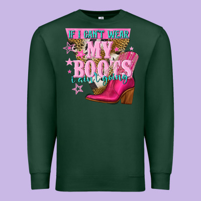 If I Cant Wear My Boots I Aint Going Premium Sweatshirt Designed By Nancycooperartshop